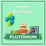 Plutonium Birthday Surprise