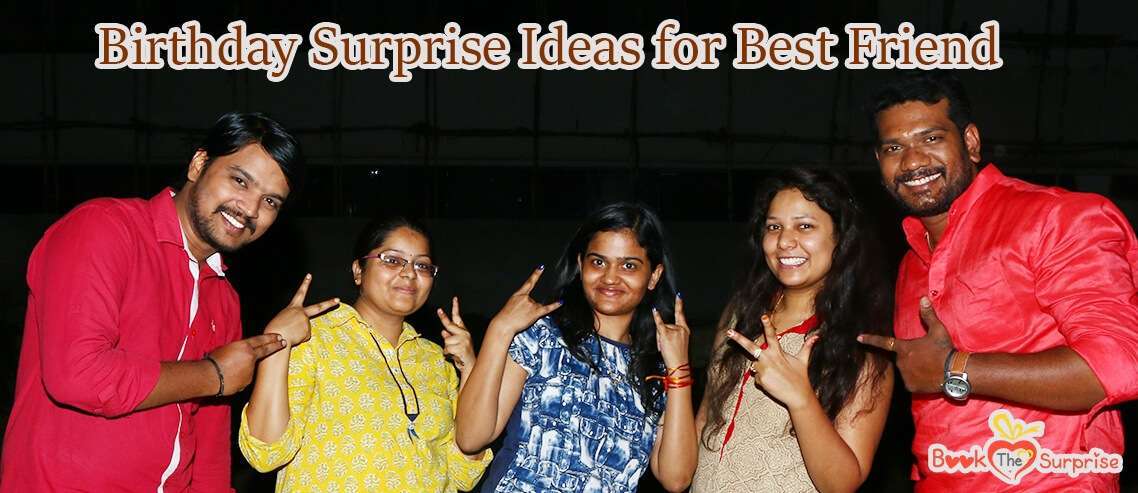 Birthday Surprise Ideas for Best Friend