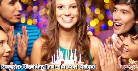 ideas for surprise birthday party for best friend