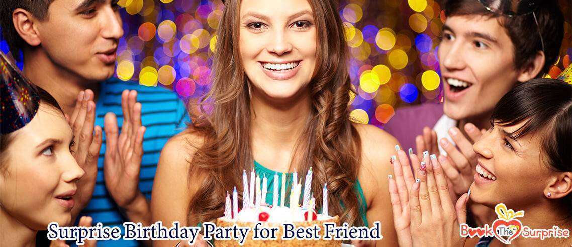 ideas for surprise birthday party for best friend