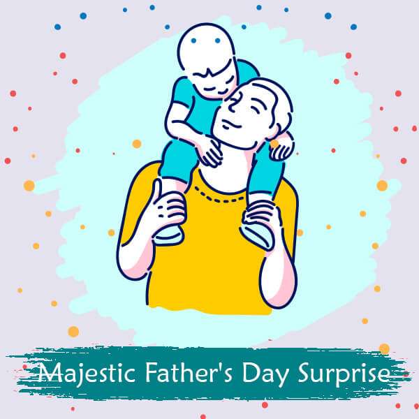 Majestic Father’s Day Surprise